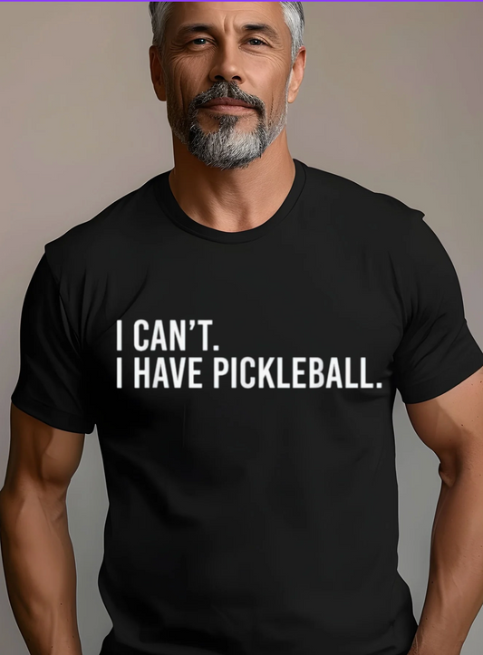 I can't I have pickleball